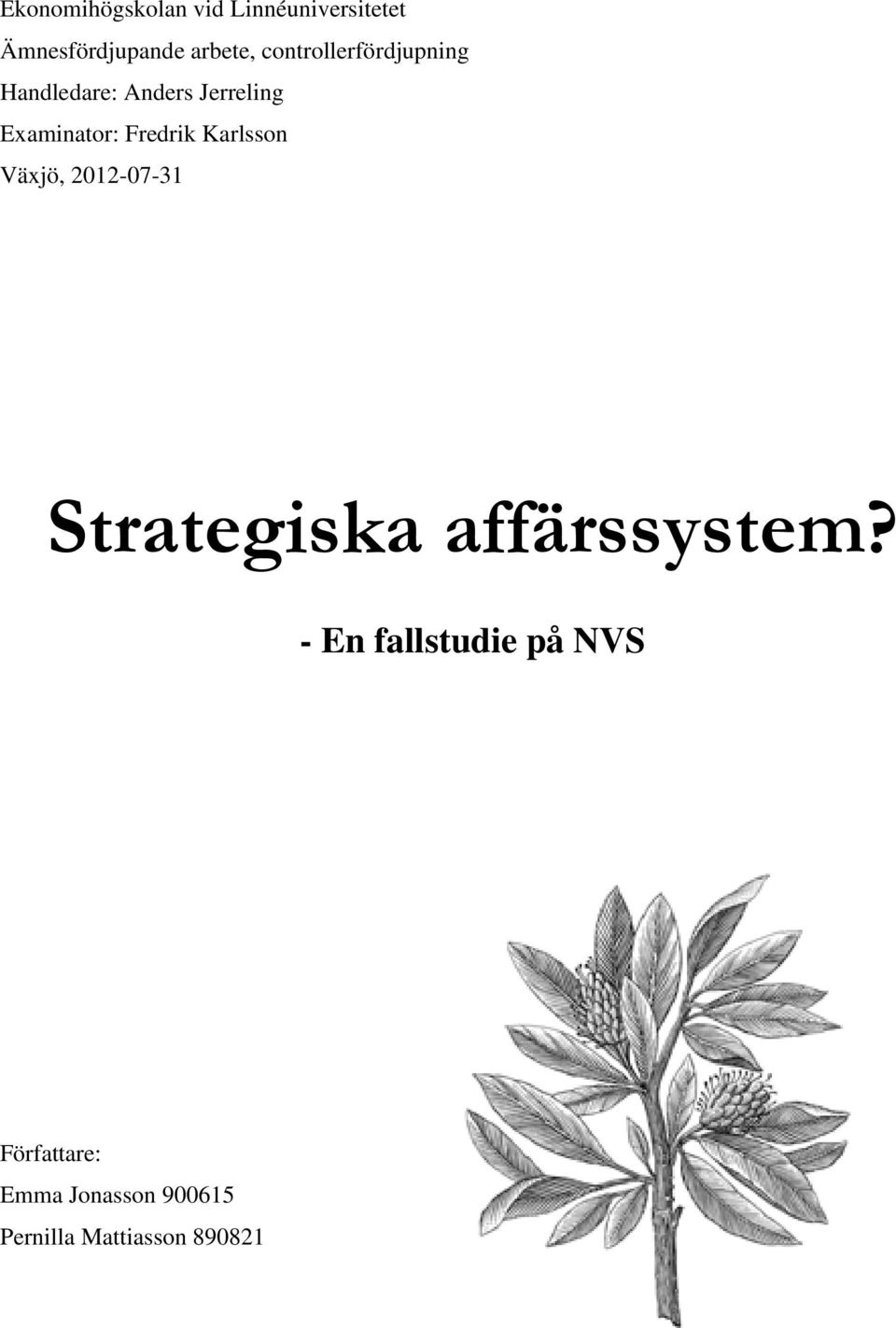Fredrik Karlsson Växjö, 2012-07-31 Strategiska affärssystem?