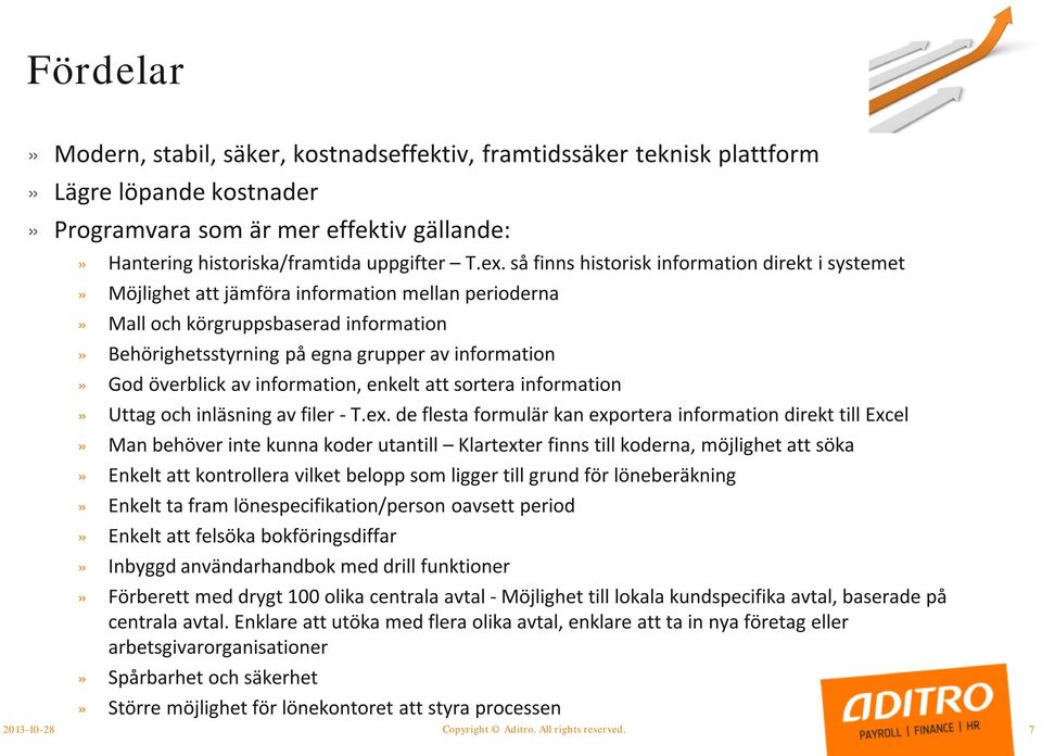 överblick av information, enkelt att sortera information» Uttag och inläsning av filer - T.ex.