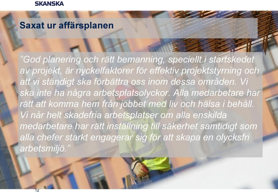 Alla medarbetare har rätt att komma hem från jobbet med liv och hälsa i behåll.