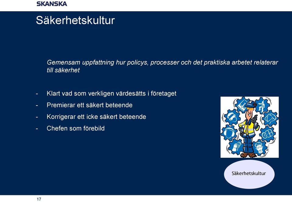 värdesätts i företaget - Premierar ett säkert beteende - Korrigerar