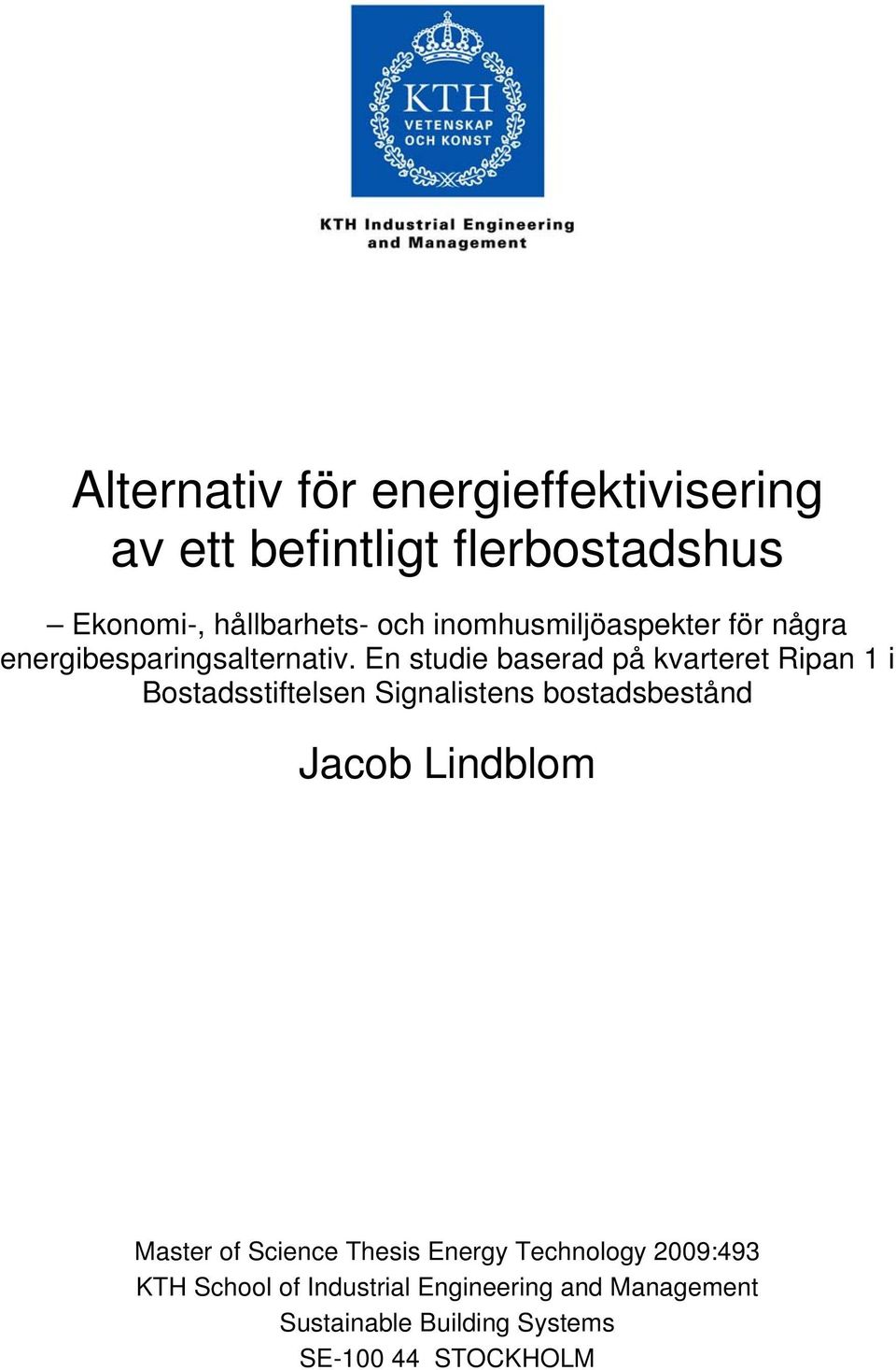 En studie baserad på kvarteret Ripan 1 i Bostadsstiftelsen Signalistens bostadsbestånd Jacob Lindblom