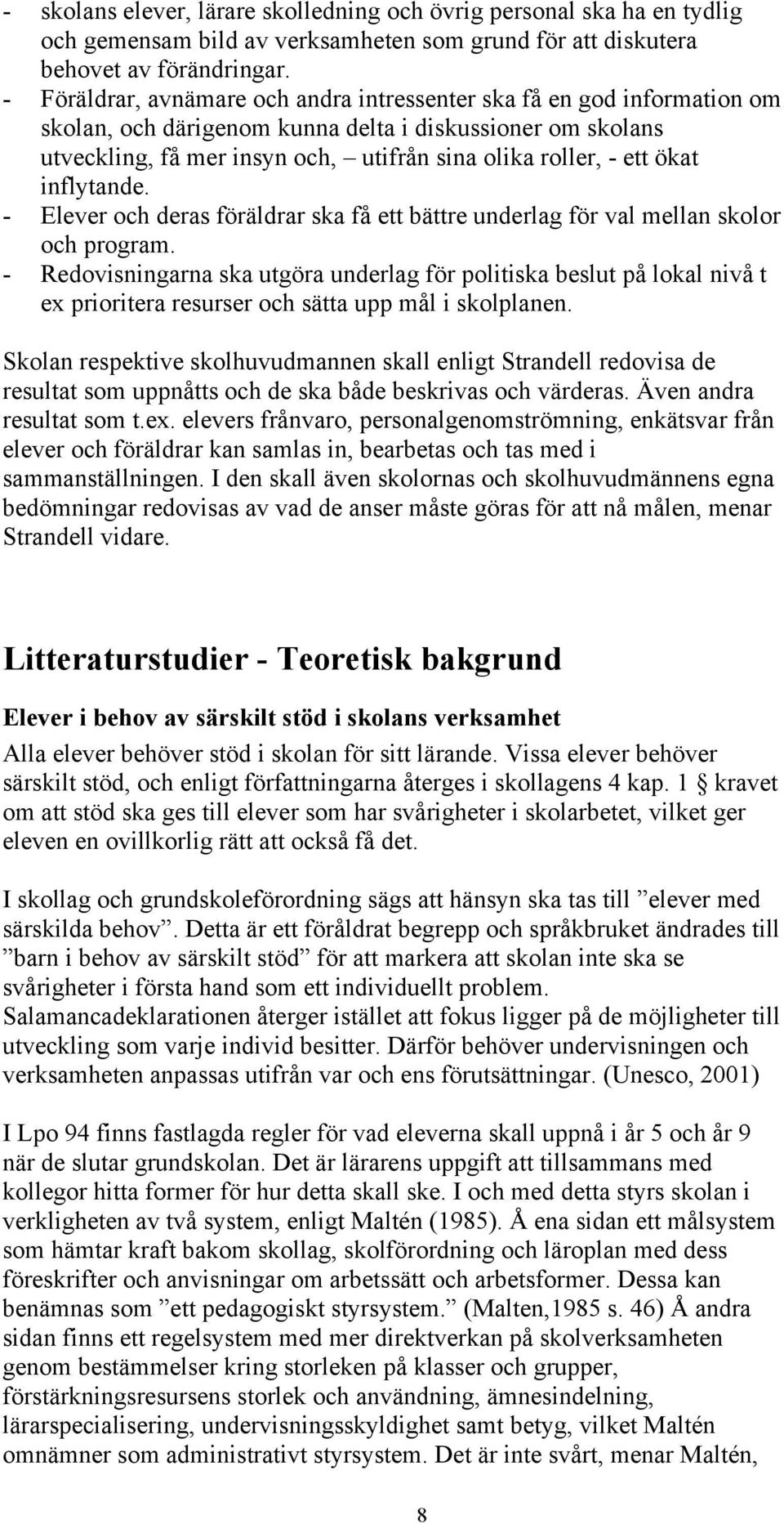 ökat inflytande. - Elever och deras föräldrar ska få ett bättre underlag för val mellan skolor och program.