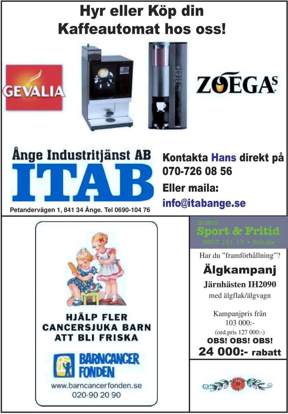 info@itabange.se Har du framförhållning?