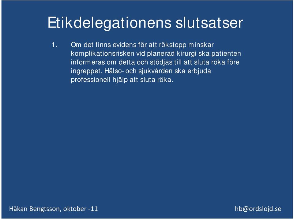 vid planerad kirurgi ska patienten informeras om detta och stödjas