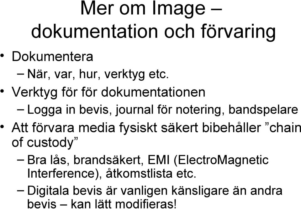 media fysiskt säkert bibehåller chain of custody Bra lås, brandsäkert, EMI (ElectroMagnetic