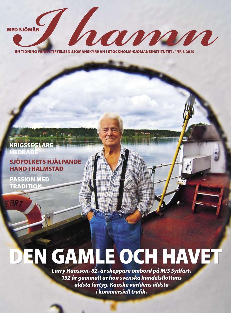 tradition Den gamle och havet Larry Hansson, 82, är skeppare ombord på M/S Sydfart.