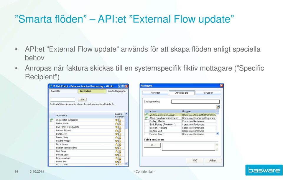 enligt speciella behov Anropas när faktura skickas