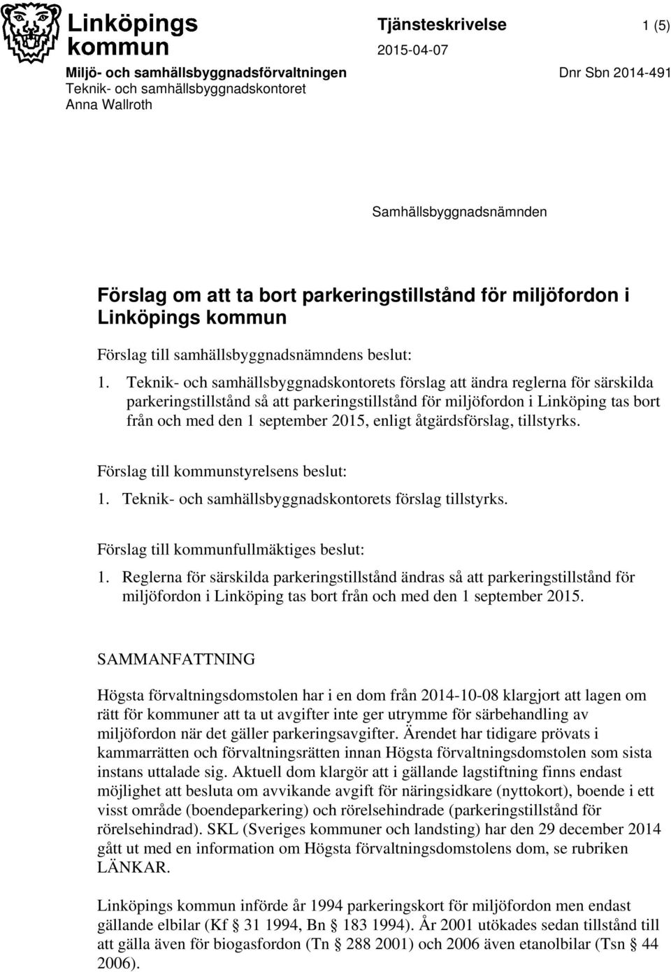 Teknik- och samhällsbyggnadskontorets förslag att ändra reglerna för särskilda parkeringstillstånd så att parkeringstillstånd för miljöfordon i Linköping tas bort från och med den 1 september 2015,