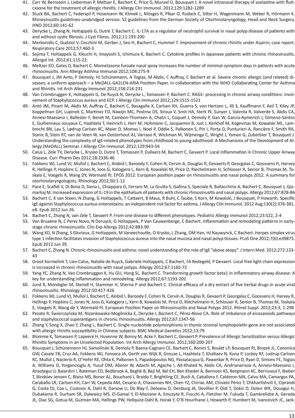 Rhinosinusitis guidelines-unabridged version: S2 guidelines from the German Society of Otorhinolaryngology, Head and Neck Surgery. HNO 2012;60:141-62 43.