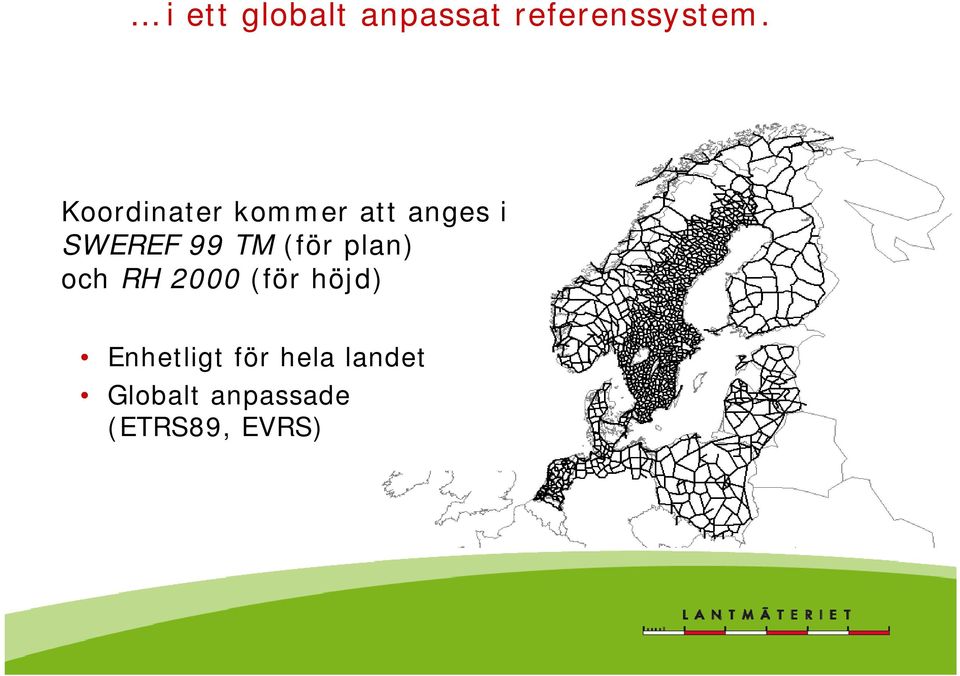 (för plan) och RH 2000 (för höjd) Enhetligt