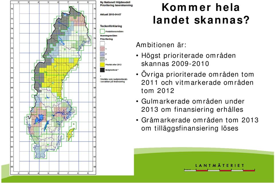 prioriterade områden tom 2011 och vitmarkerade områden tom 2012