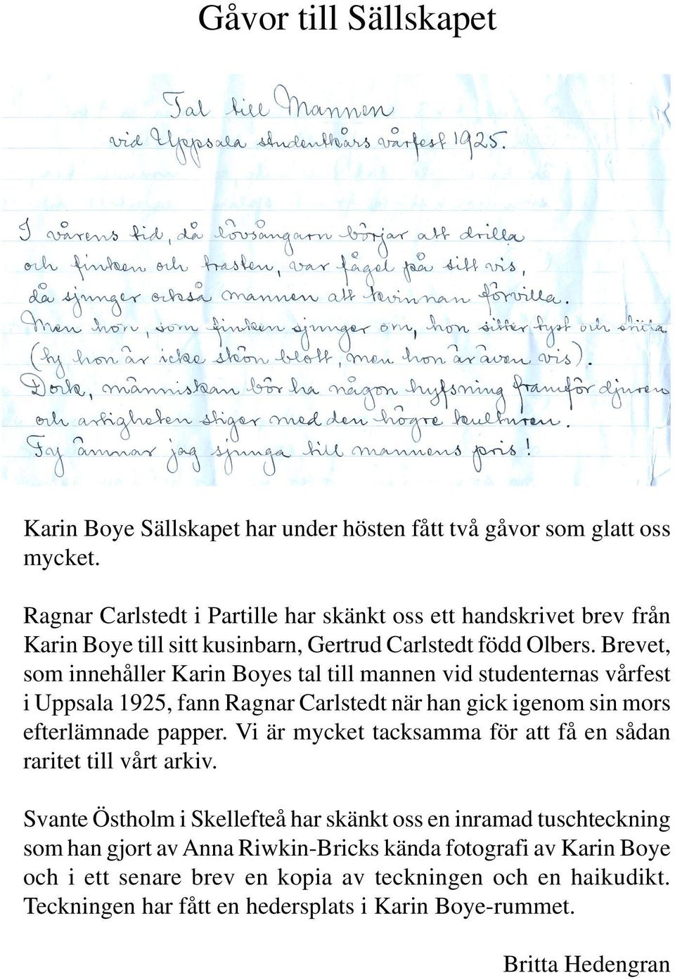 Brevet, som innehåller Karin Boyes tal till mannen vid studenternas vårfest i Uppsala 1925, fann Ragnar Carlstedt när han gick igenom sin mors efterlämnade papper.