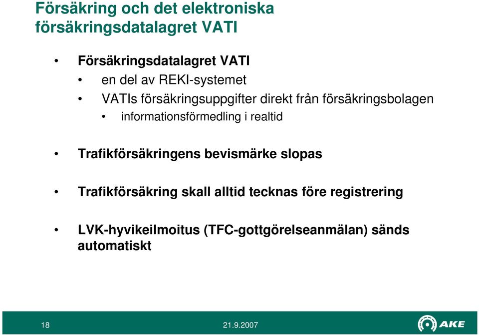 informationsförmedling i realtid Trafikförsäkringens bevismärke slopas Trafikförsäkring