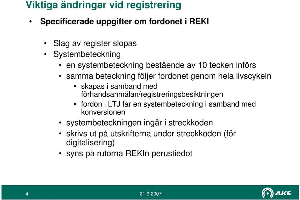 förhandsanmälan/registreringsbesiktningen fordon i LTJ får en systembeteckning i samband med konversionen