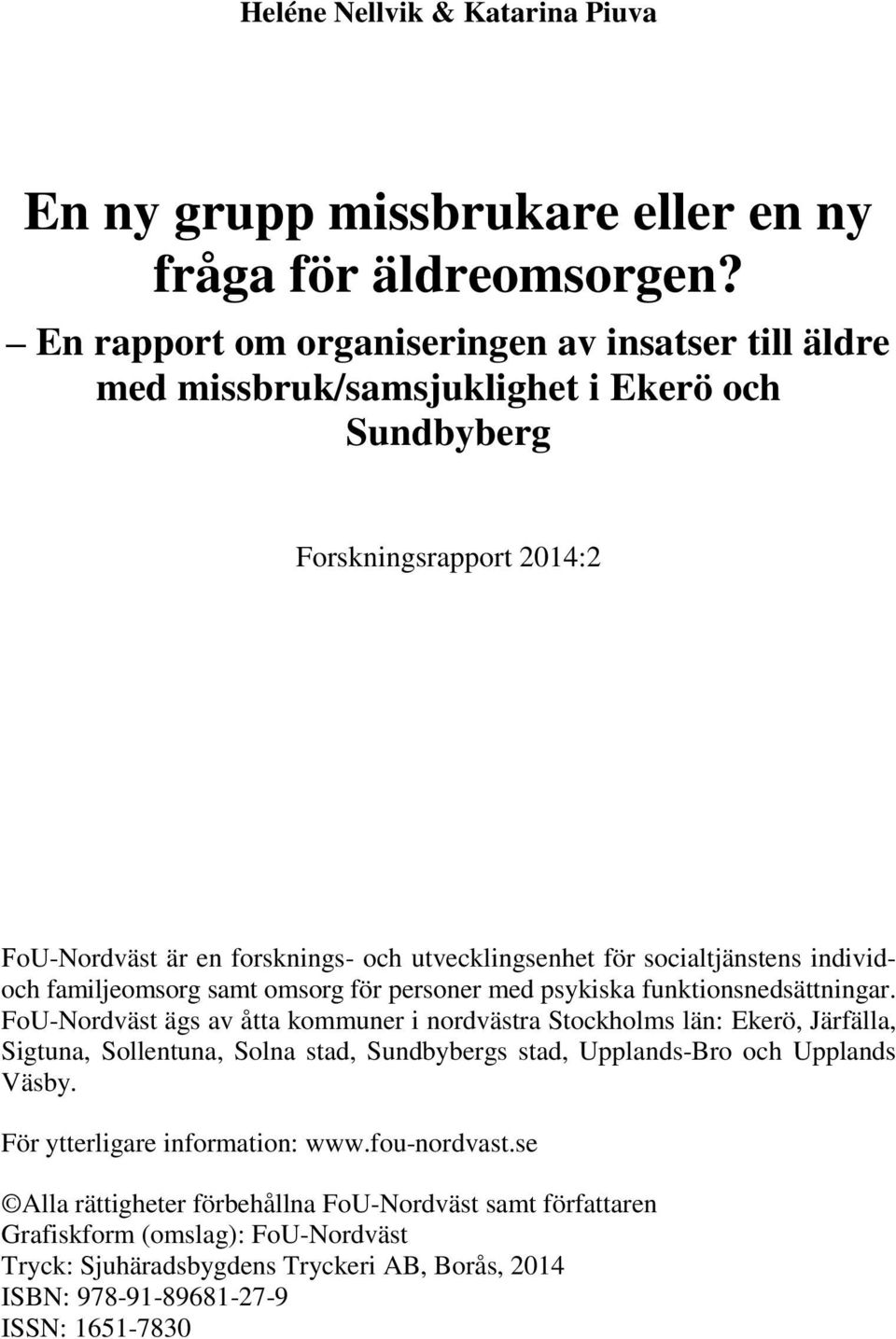 socialtjänstens individoch familjeomsorg samt omsorg för personer med psykiska funktionsnedsättningar.