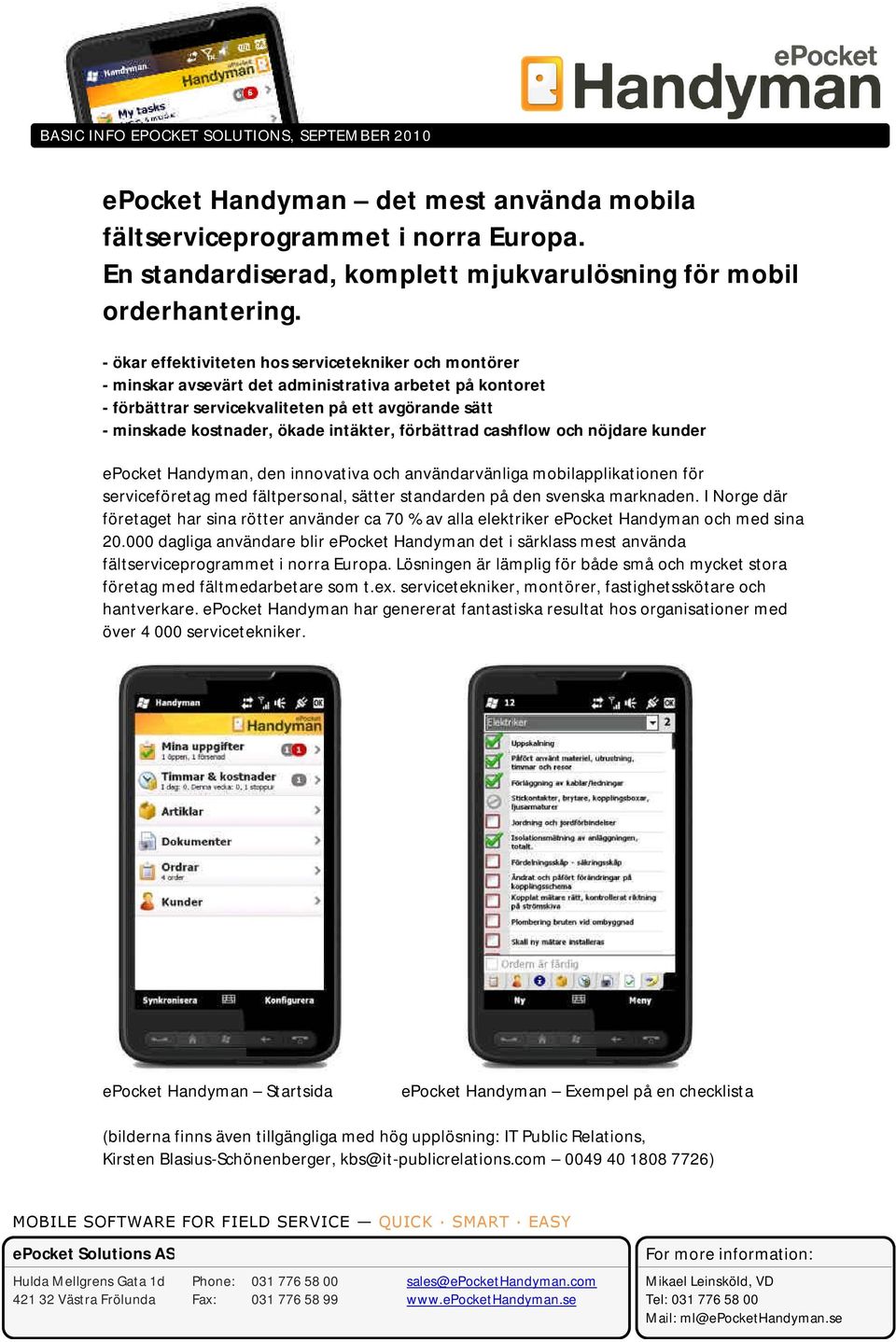 intäkter, förbättrad cashflow och nöjdare kunder epocket Handyman, den innovativa och användarvänliga mobilapplikationen för serviceföretag med fältpersonal, sätter standarden på den svenska