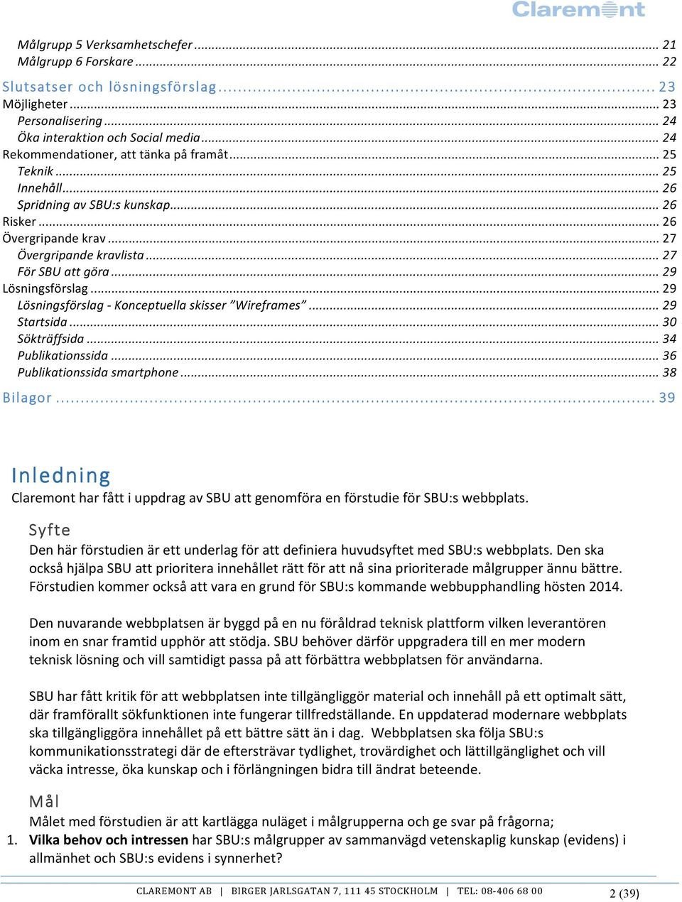 .. 29 Lösningsförslag... 29 Lösningsförslag - Konceptuella skisser Wireframes... 29 Startsida... 30 Sökträffsida... 34 Publikationssida... 36 Publikationssida smartphone... 38 Bilagor.