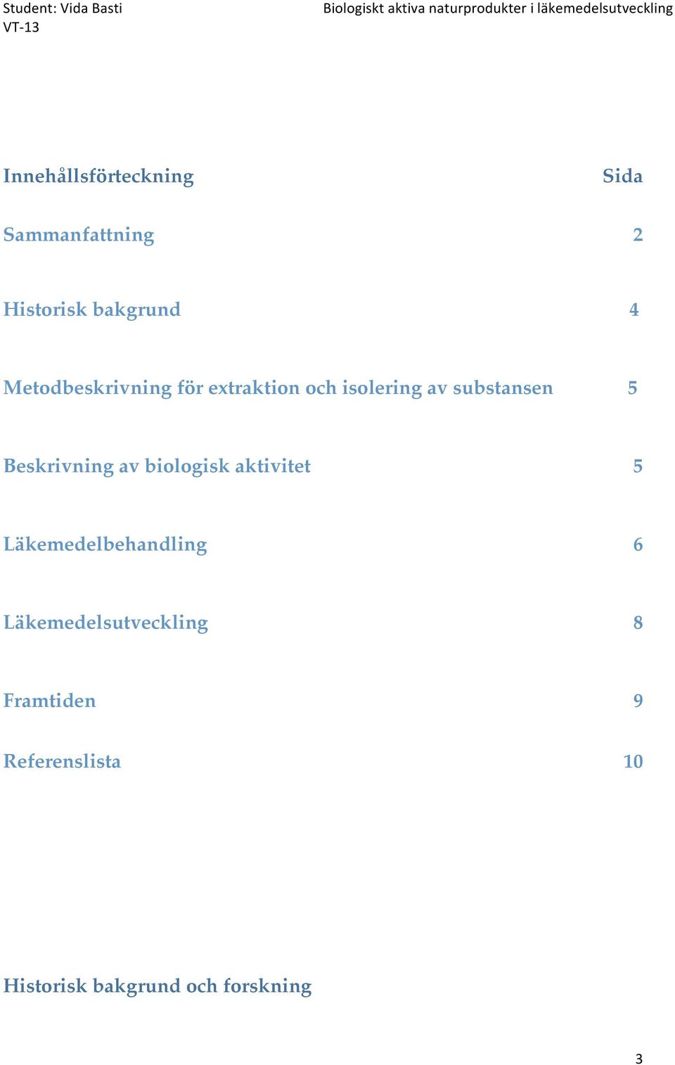 extraktion och isolering av substansen 5 Beskrivning av biologisk aktivitet 5