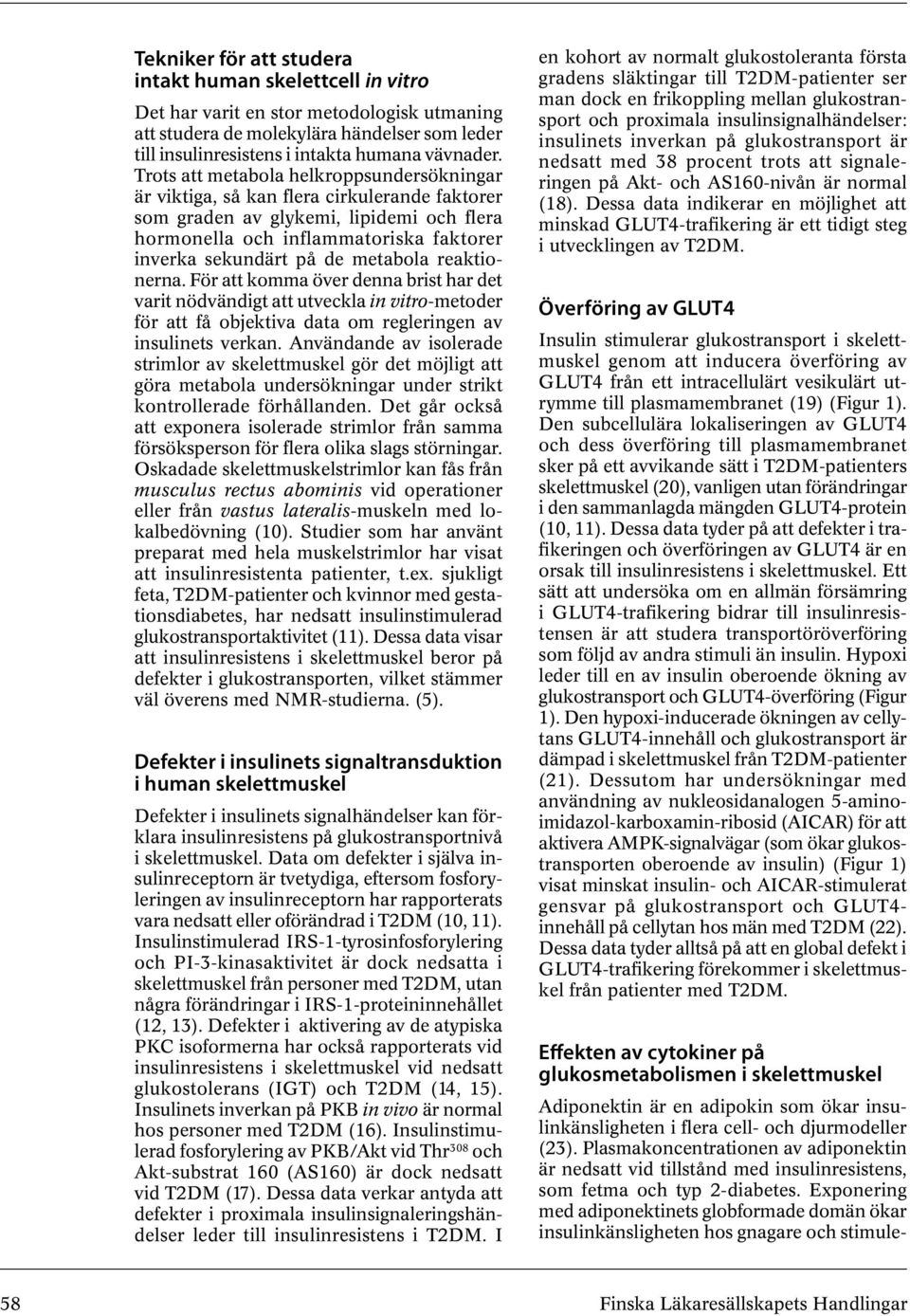 metabola reaktionerna. För att komma över denna brist har det varit nödvändigt att utveckla in vitro-metoder för att få objektiva data om regleringen av insulinets verkan.