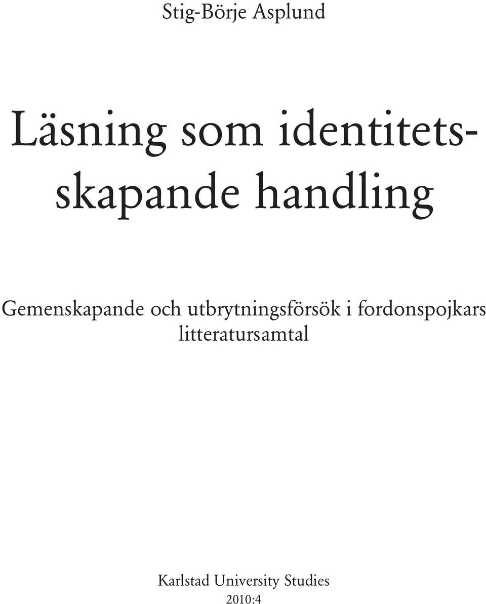 Gemenskapande och utbrytningsförsök i