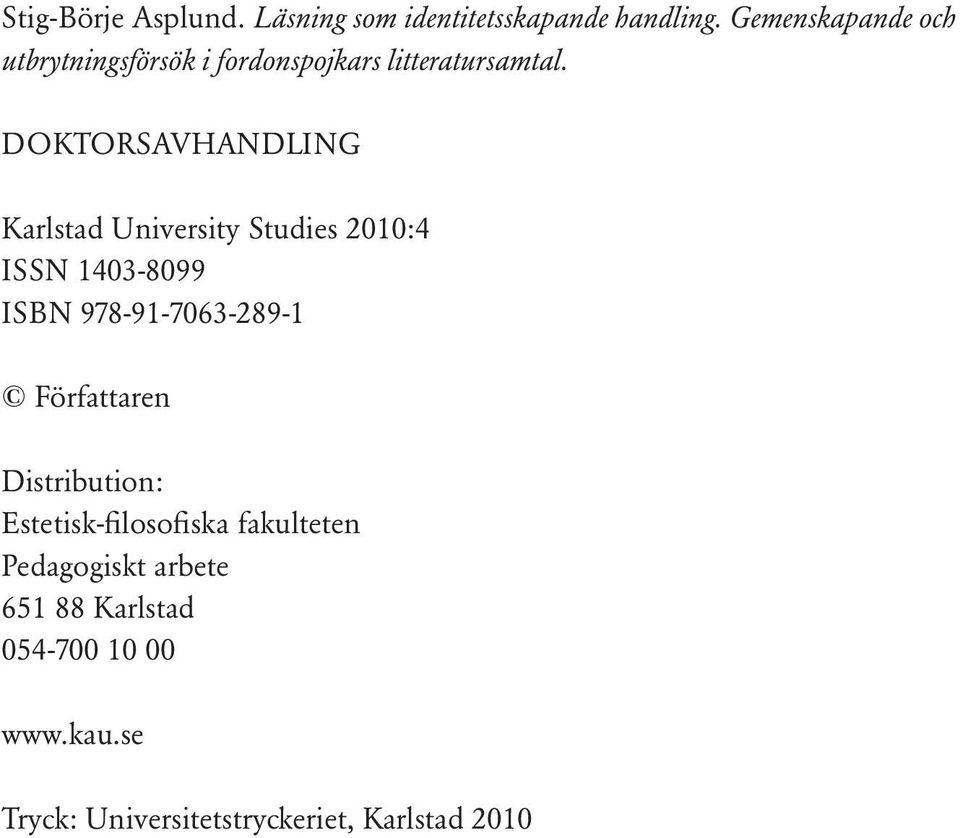 DOKTORSAVHANDLING Karlstad University Studies 2010:4 ISSN 1403-8099 ISBN 978-91-7063-289-1
