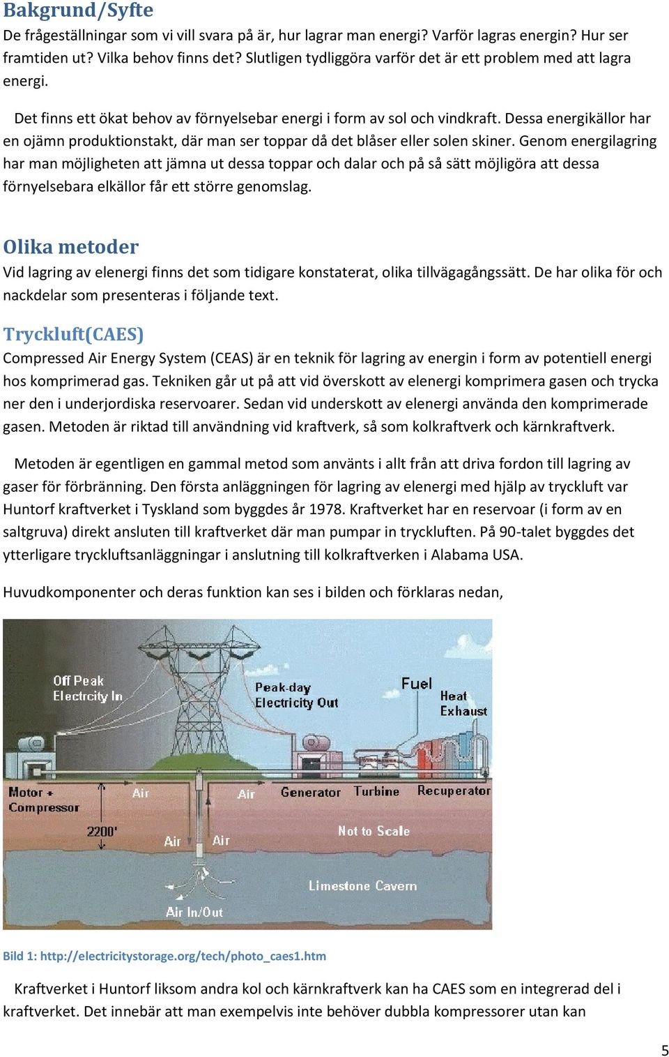 Dessa energikällor har en ojämn produktionstakt, där man ser toppar då det blåser eller solen skiner.