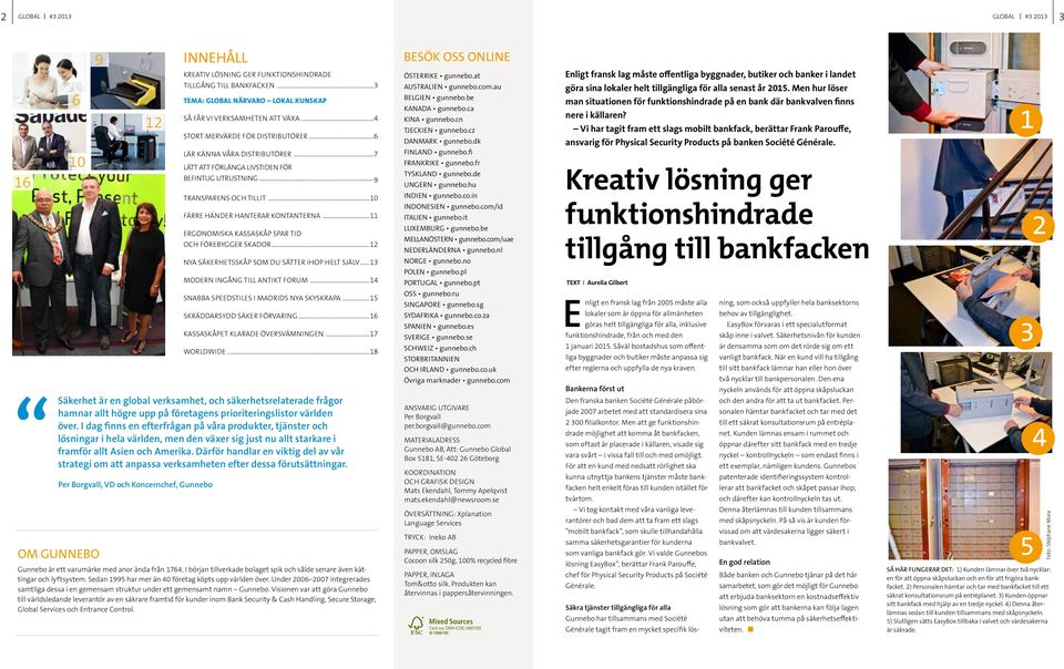 .. 9 Transparens och TILLIT...10 Färre händer hanterar kontanterna...11 Ergonomiska kassaskåp spar tid och förebygger skador...12 NyA säkerhetsskåp som du sätter ihop helt själv.