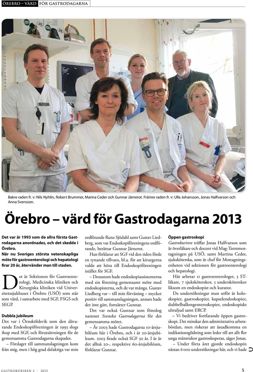 När nu Sveriges största vetenskapliga möte för gastroenterologi och hepatologi firar 20 år, återvänder man till staden.