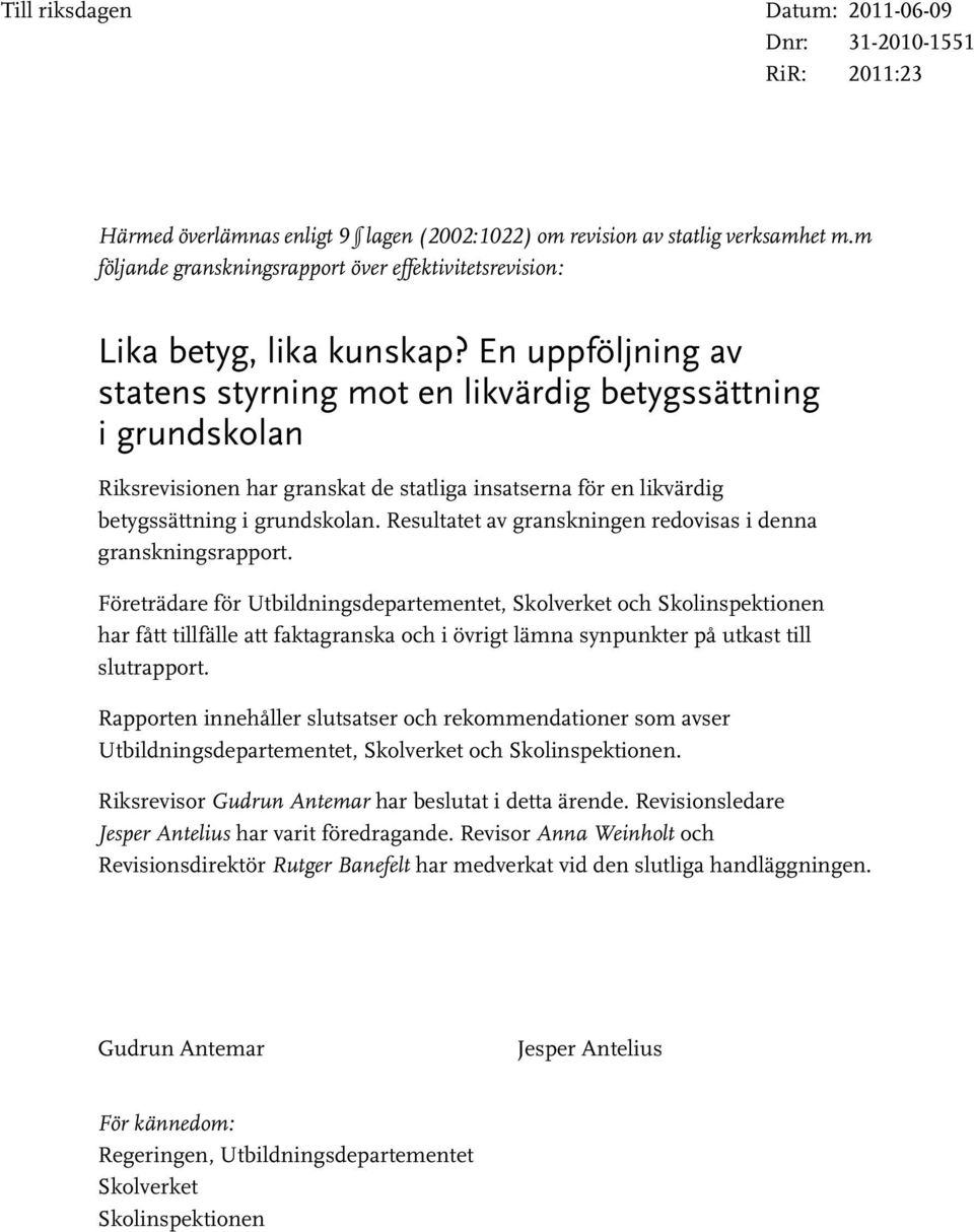 likvärdig betygssättning i grundskolan. Resultatet av granskningen redovisas i denna granskningsrapport.