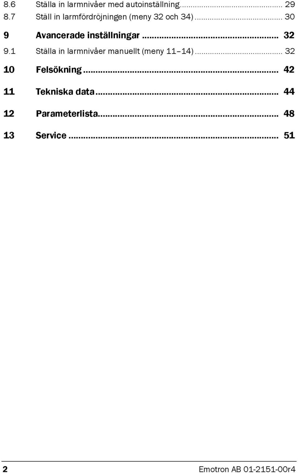 .. 30 9 Avancerade inställningar... 32 9.