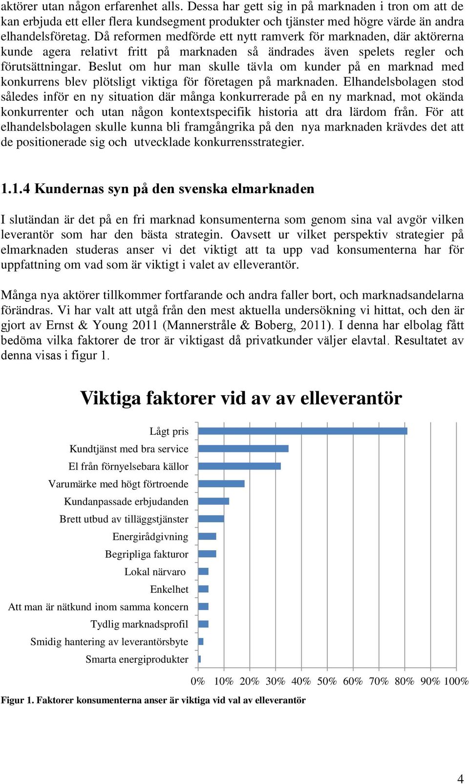 Beslut om hur man skulle tävla om kunder på en marknad med konkurrens blev plötsligt viktiga för företagen på marknaden.