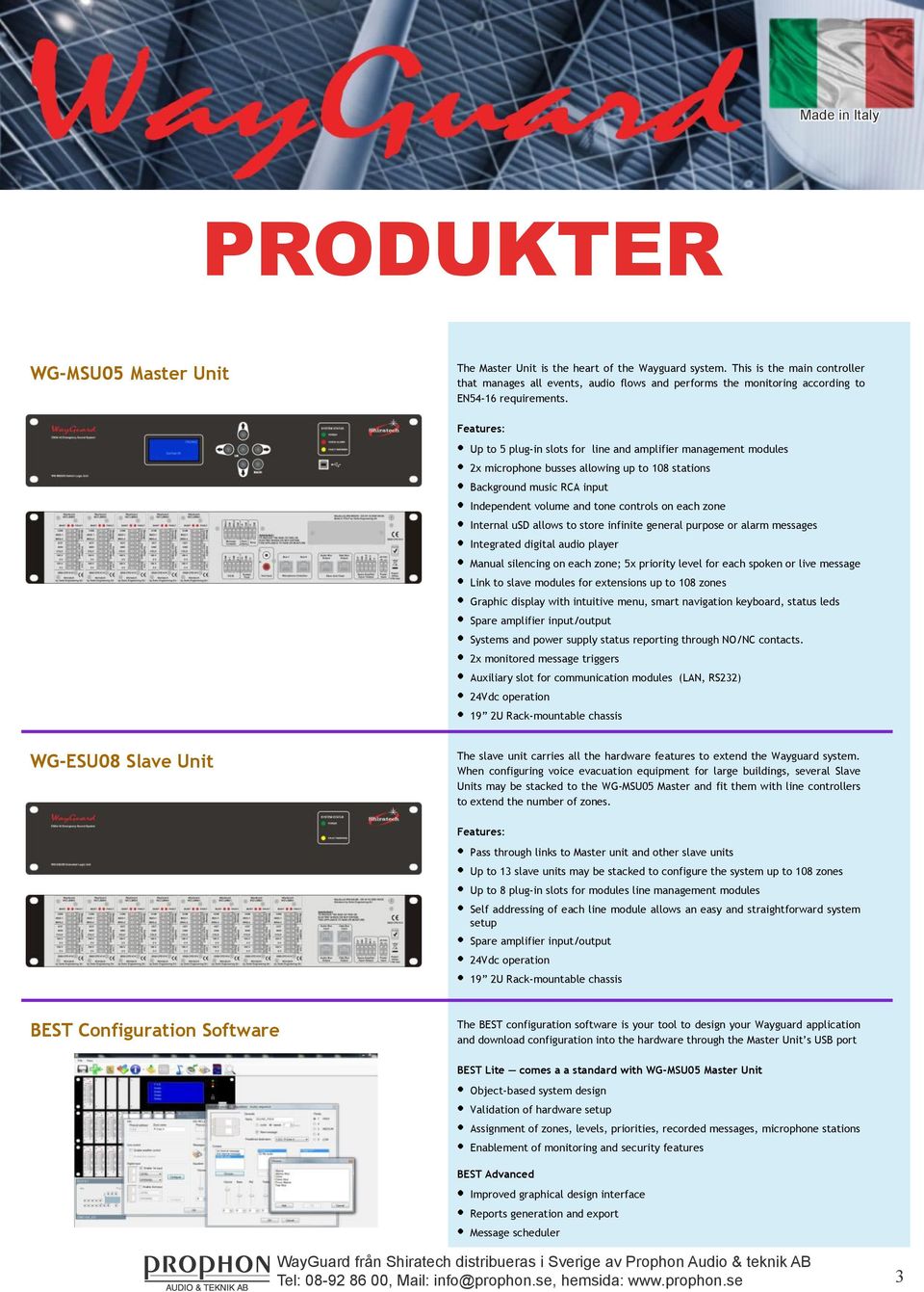 Up to 5 plug-in slots for line and amplifier management modules 2x microphone busses allowing up to 108 stations Background music RCA input Independent volume and tone controls on each zone Internal