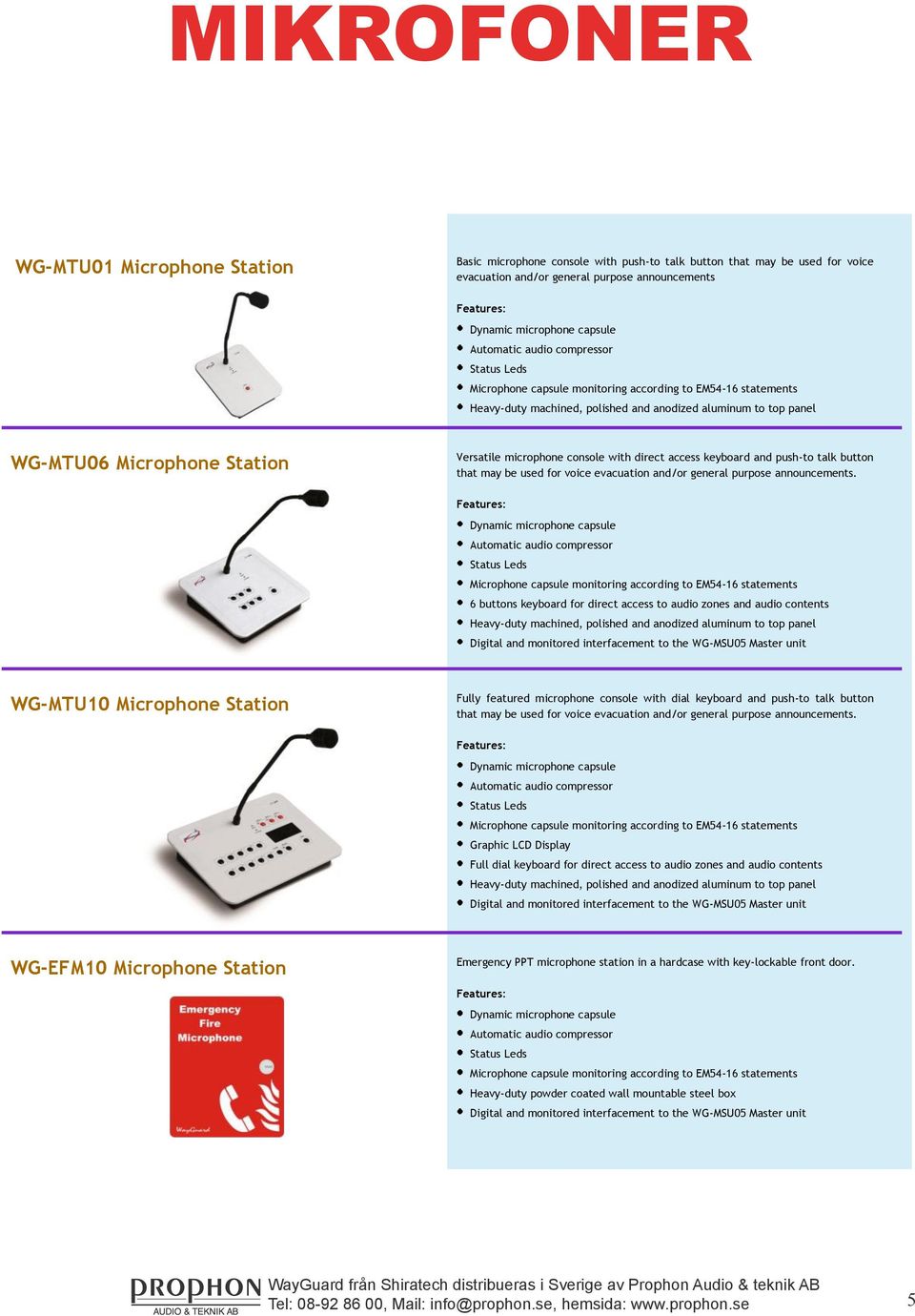 microphone console with direct access keyboard and push-to talk button that may be used for voice evacuation and/or general purpose announcements.