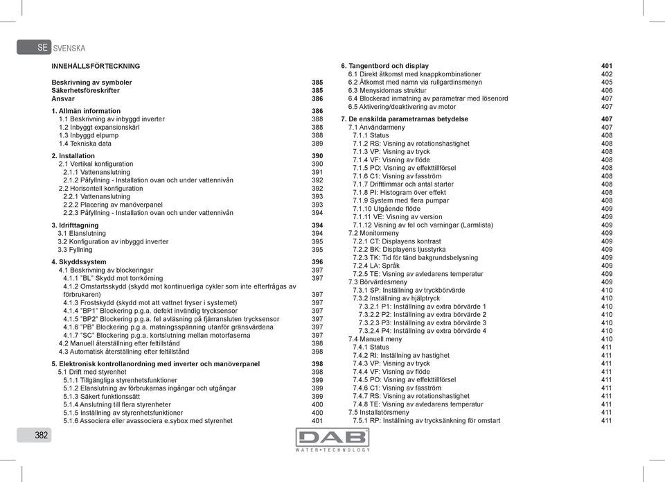 2 Horisontell konfiguration 392 2.2.1 Vattenanslutning 393 2.2.2 Placering av manöverpanel 393 2.2.3 Påfyllning - Installation ovan och under vattennivån 394 3. Idrifttagning 394 3.