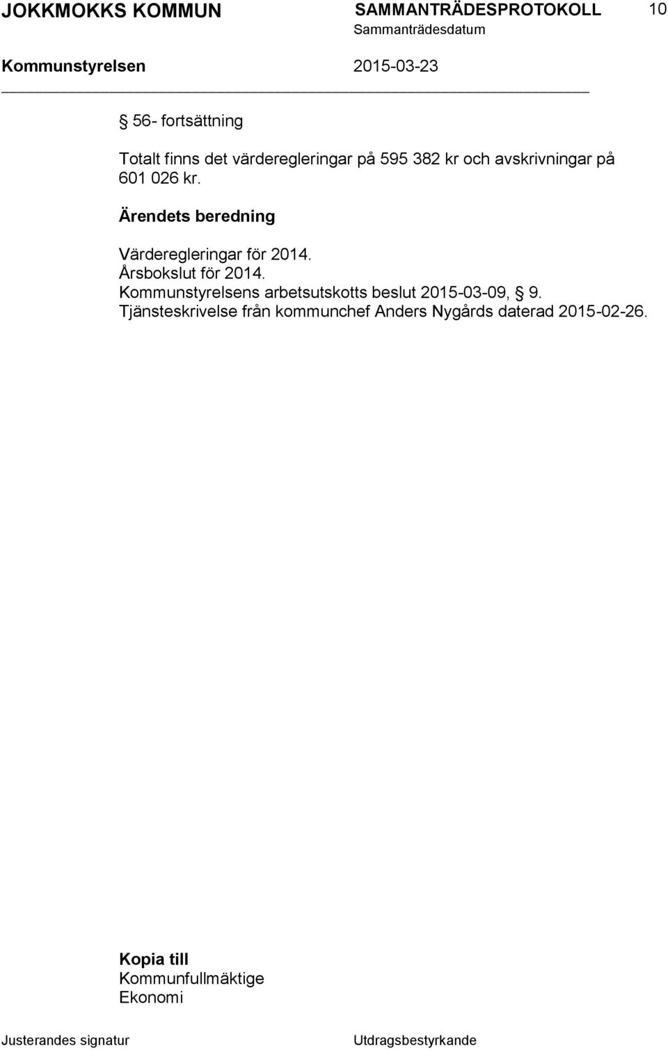 Årsbokslut för 2014. Kommunstyrelsens arbetsutskotts beslut 2015-03-09, 9.