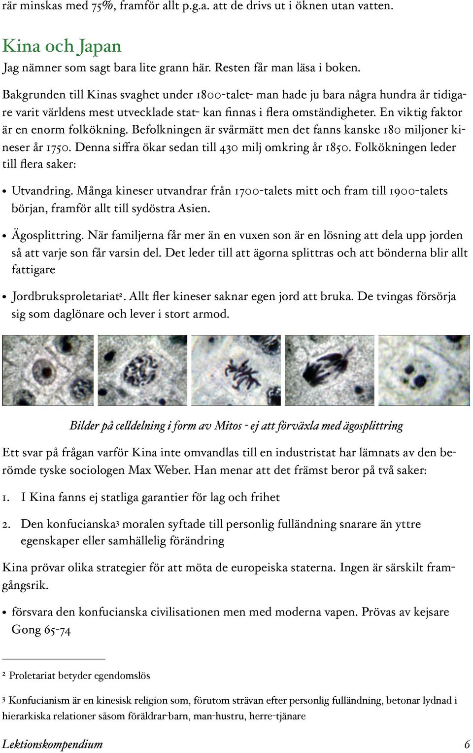 En viktig faktor är en enorm folkökning. Befolkningen är svårmätt men det fanns kanske 180 miljoner kineser år 1750. Denna siffra ökar sedan till 430 milj omkring år 1850.