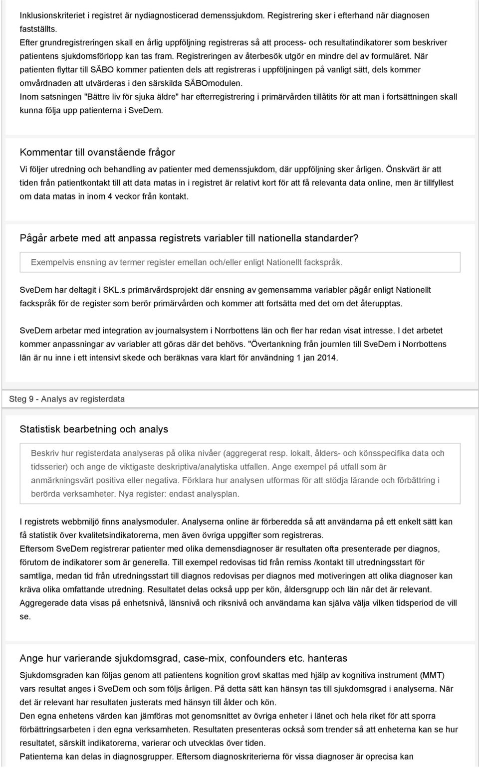 Registreringen av återbesök utgör en mindre del av formuläret.