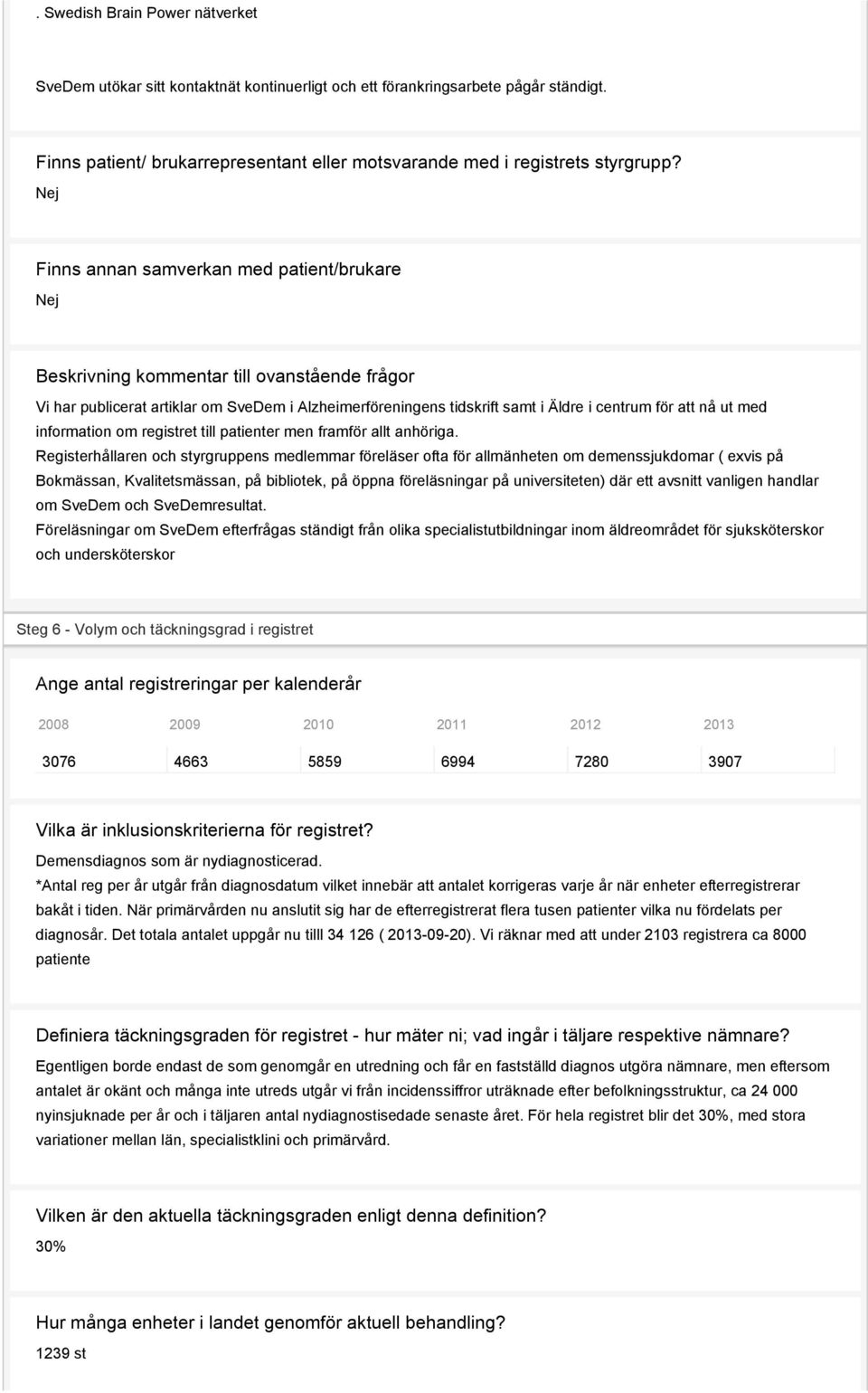 information om registret till patienter men framför allt anhöriga.