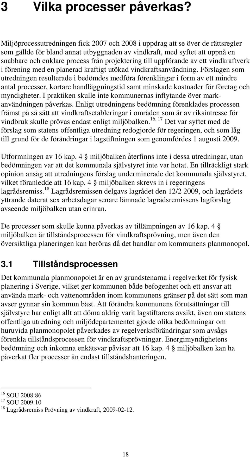 projektering till uppförande av ett vindkraftverk i förening med en planerad kraftigt utökad vindkraftsanvändning.