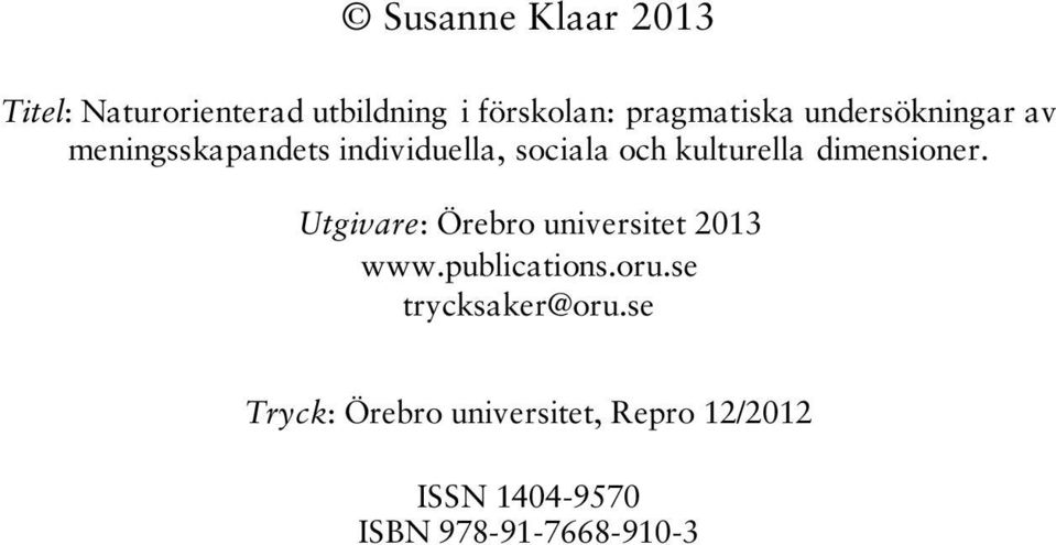 dimensioner. Utgivare: Örebro universitet 2013 www.publications.oru.