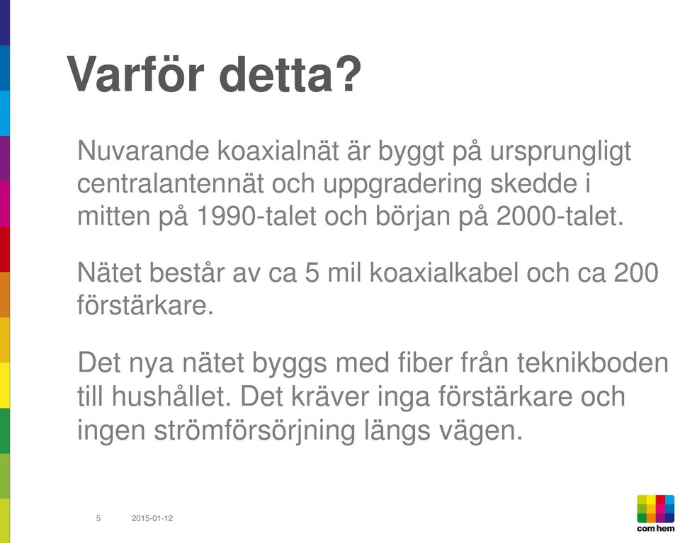 mitten på 1990-talet och början på 2000-talet.