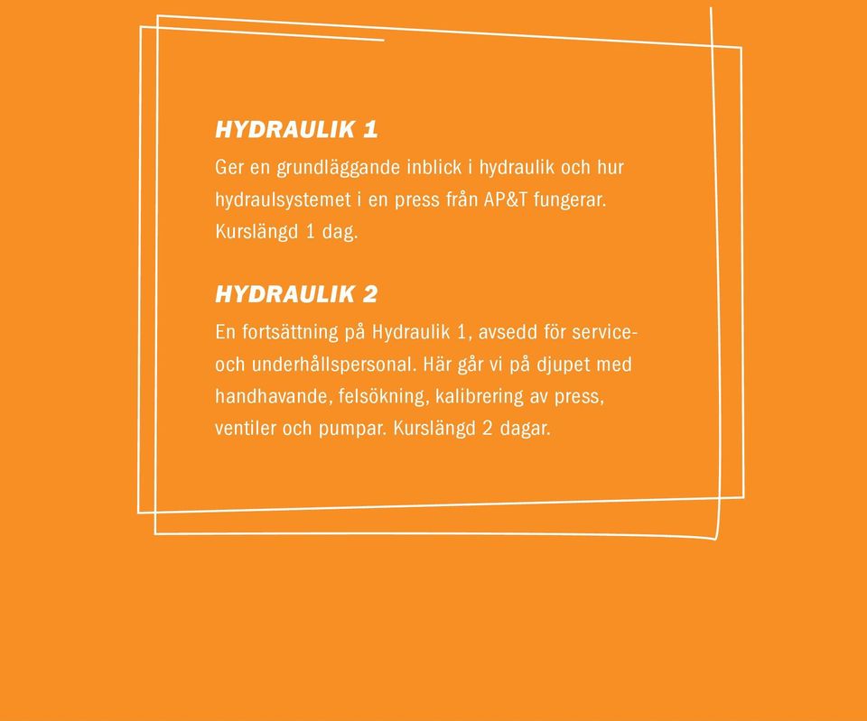 HYDRAULIK 2 En fortsättning på Hydraulik 1, avsedd för serviceoch