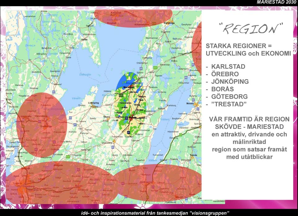 TRESTAD VÅR FRAMTID ÄR REGION SKÖVDE - MARIESTAD en