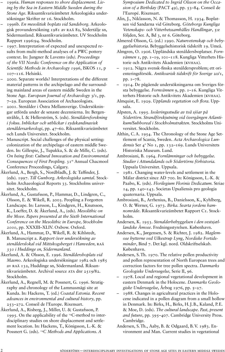 Interpretation of expected and unexpected results from multi-method analyses of a PWC pottery context. In: Jungner & Lavento (eds).