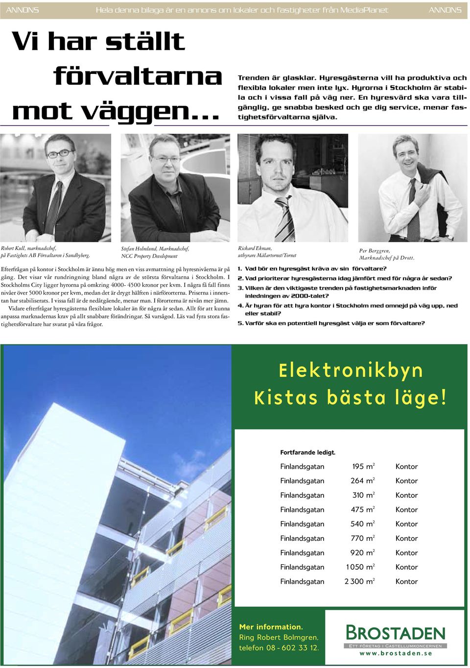 Stefan Holmlund, Marknadschef, NCC Property Development Efterfrågan på kontor i Stockholm är ännu hög men en viss avmattning på hyresnivåerna är på gång.