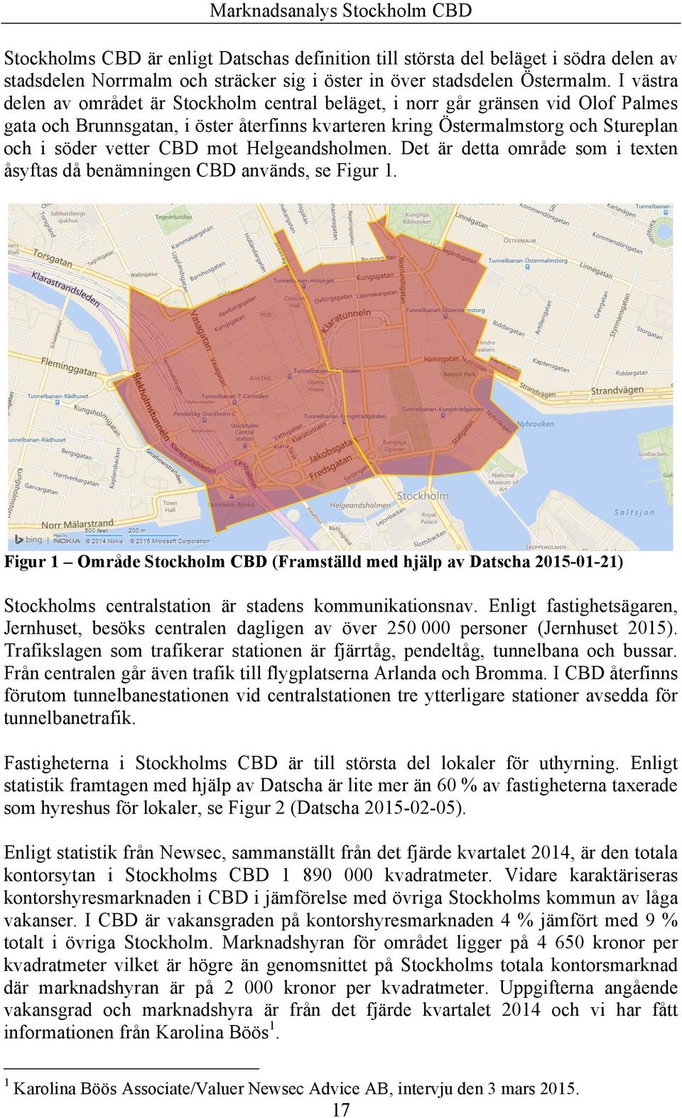 mot Helgeandsholmen. Det är detta område som i texten åsyftas då benämningen CBD används, se Figur 1.