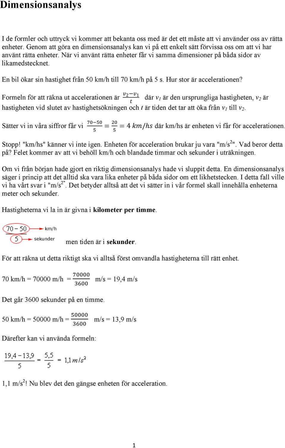 En bil ökar sin hastighet från 50 km/h till 70 km/h på 5 s. Hur stor är accelerationen?