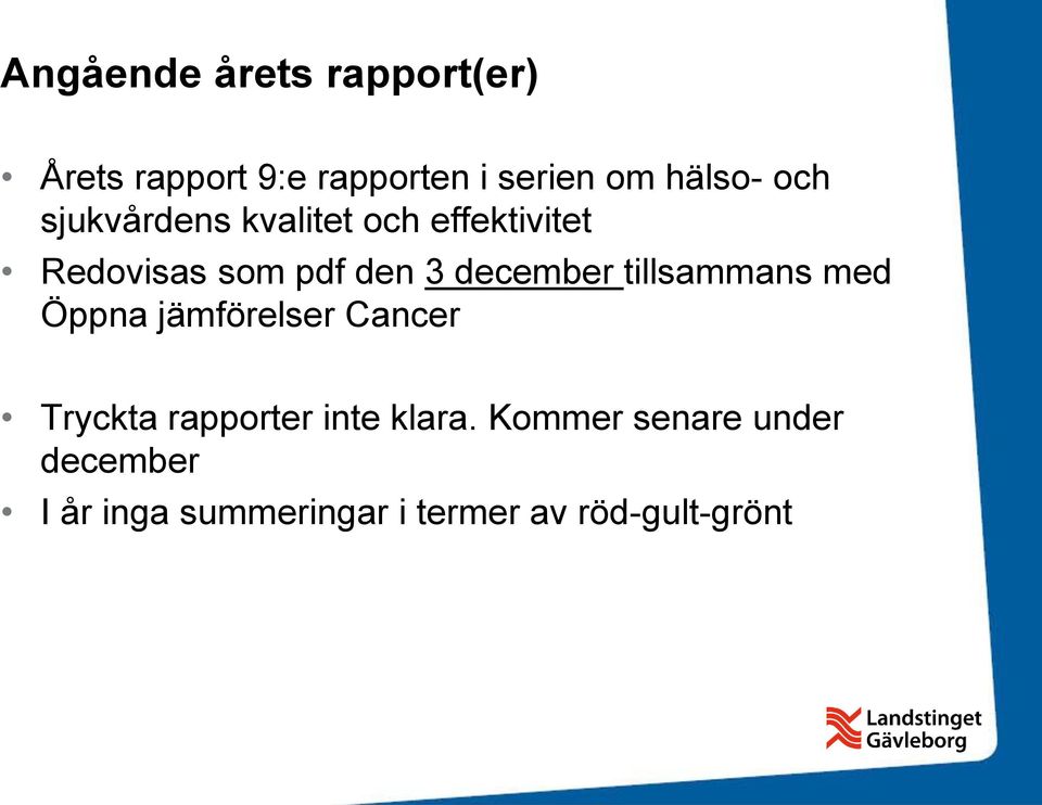 tillsammans med Öppna jämförelser Cancer Tryckta rapporter inte klara.