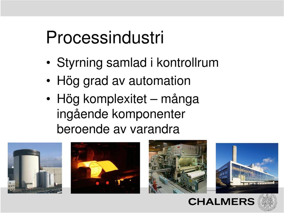 automation Hög komplexitet många