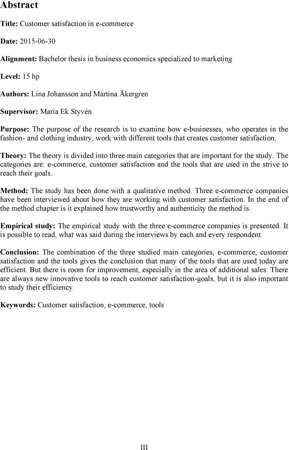 customer satisfaction. Theory: The theory is divided into three main categories that are important for the study.